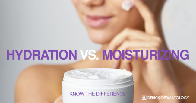 Hydration vs. Moisturizing Hydration vs. Moisturizing