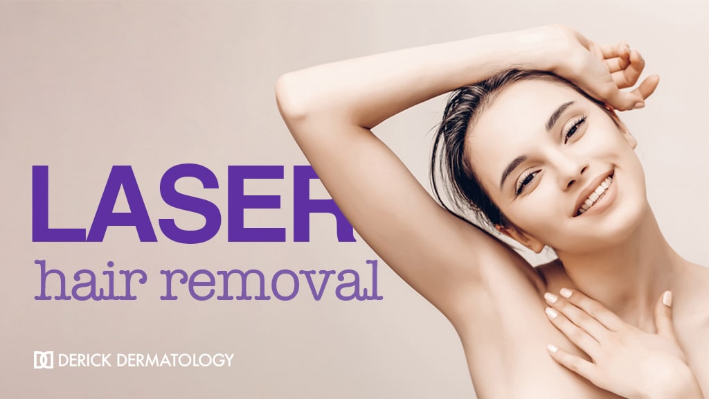 Laser Hair Removal Treatments Derick Dermatology