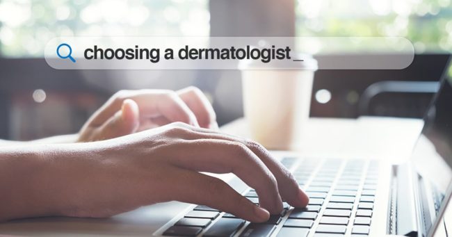Choosing a Dermatologist