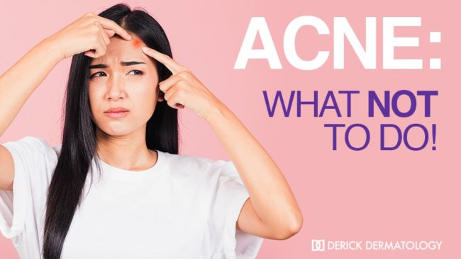 Acne: What NOT to do! Acne: What NOT to do!
