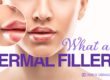 What are Dermal Fillers?